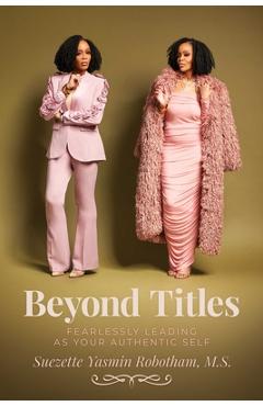 Coperta cărții 'Beyond Titles: Fearlessly Leading as Your Authentic Self - Suezette Yasmin Robotham'