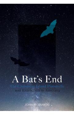 Coperta cărții 'A Bat's End: The Christmas Island Pipistrelle and Extinction in Australia - John C. Z. Woinarski'