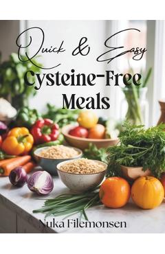 Coperta cărții 'Quick & Easy Cysteine-Free Meals: Over 80 Cysteine-Free Recipes with Quick Healthy Meals for Cystinuria Low-Sulfur'