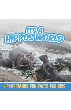 Poza produsului Its a Hippos World: Hippopotamus Fun Facts For Kids - 