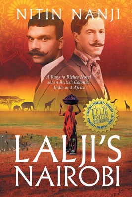 Lalji's Nairobi: A Rags to Riches Novel set in British Colonial India and Africa - Nitin Nanji