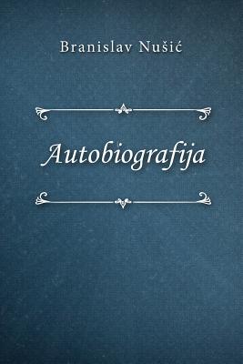 Autobiografija - Branislav Nusic