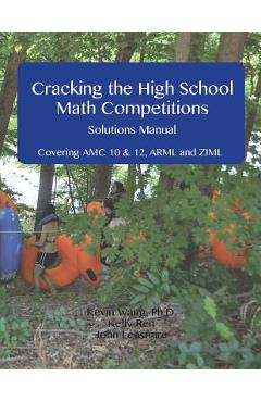 Coperta cărții 'Cracking the High School Math Competitions Solutions Manual: Covering AMC 10 & 12, Arml, and Ziml - Kelly Ren'