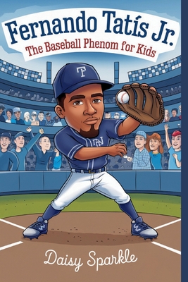 Fernando Tatís Jr.: The Baseball Phenom for Kids - Daisy Sparkle