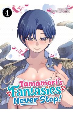 Tamamori's Fantasies Never Stop! Vol. 4 -