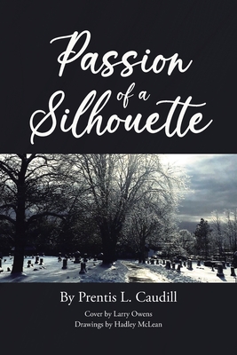 Passion of a Silhouette - Prentis L. Caudill