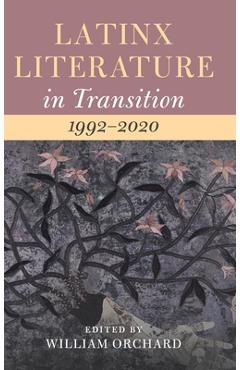 Coperta cărții 'Latinx Literature in Transition, 1992-2020: Volume 3 - William Orchard'