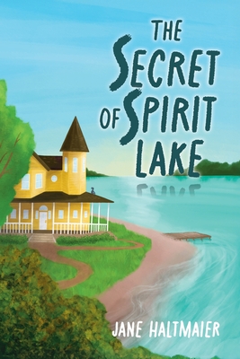 The Secret of Spirit Lake - Jane Haltmaier