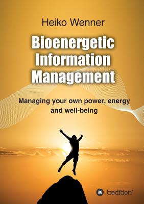 Bioenergetic Information Management - Heiko Wenner