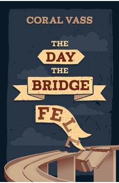 Poza produsului The Day the Bridge Fell - Coral Vass