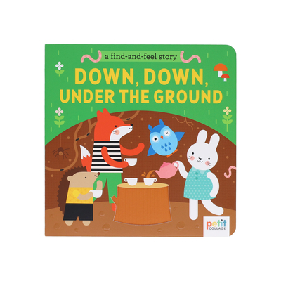 A Find and Feel Story: Down, Down, Under the Ground - 