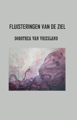Fluisteringen van de ziel - Dorothea Van Vriesland