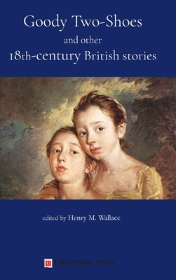 Goody Two-Shoes and other 18th-century British stories - Henry M. Wallace