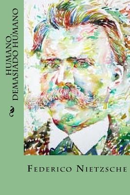 Humano, demasiado humano - Federico Nietzsche