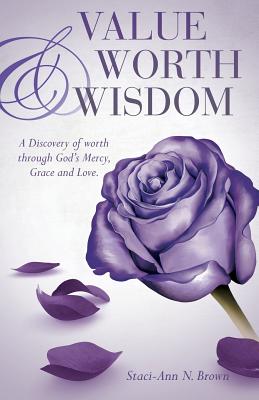 Value Worth & Wisdom - Staci-ann N. Brown