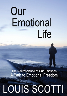 Our Emotional Life: The Neuroscience of Our Emotions - Louis Scotti