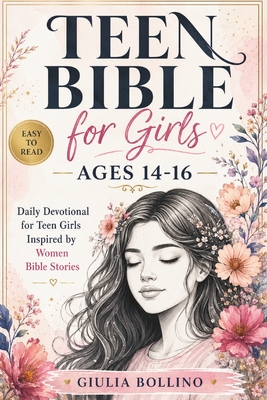 Coperta cărții 'Teen Bible for Girls Ages 14-16 Easy to Read: Daily Devotional for Teen Girls Inspired by Women Bible Stories -'