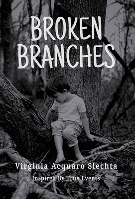 Broken Branches - Virginia Acquaro Slechta