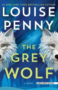 Coperta cărții 'The Grey Wolf - Louise Penny'