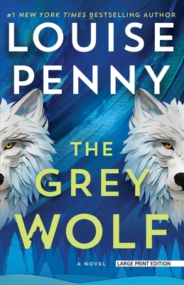 The Grey Wolf - Louise Penny