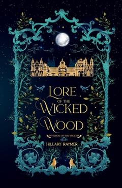 Coperta cărții 'Lore of the Wicked Wood - Hillary Raymer'