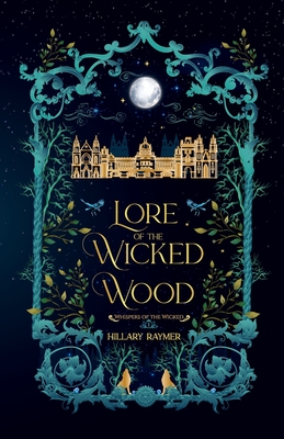 Lore of the Wicked Wood - Hillary Raymer