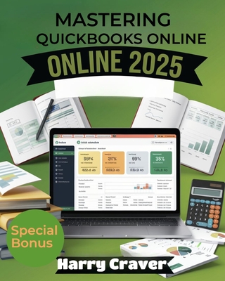 Mastering QuickBooks Online 2025: Effortless Payroll Solutions for Small, Medium, and Large Enterprises - Harry Craver