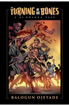 Coperta cărții 'The Turning of the Bones: A Ki Khanga Tale - Balogun Ojetade'