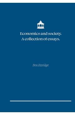 Coperta cărții 'Economics and Society. A collection of essays - Ben A. Ettridge'
