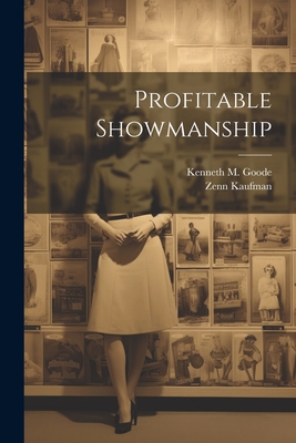 Profitable Showmanship - Kenneth M. B. 1880 Goode