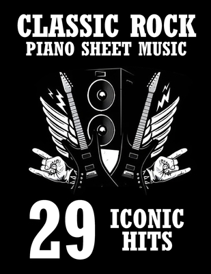Classic Rock Piano Sheet Music: 29 Iconic Hits -