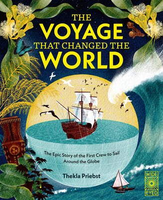 The Voyage That Changed the World: The Epic Story of the First Crew to Sail Around the Globe - Thekla Priebst