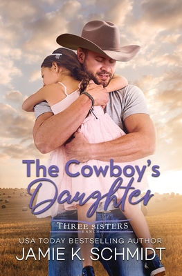 The Cowboy's Daughter - Jamie K. Schmidt