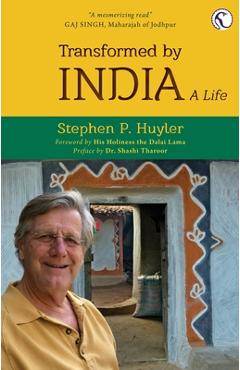 Coperta cărții 'Transformed by India: A Life - Stephen P. Huyler'