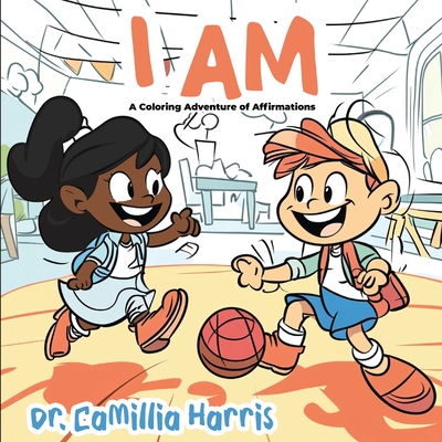 I Am: A Coloring Adventure of Affirmations - Camillia Harris
