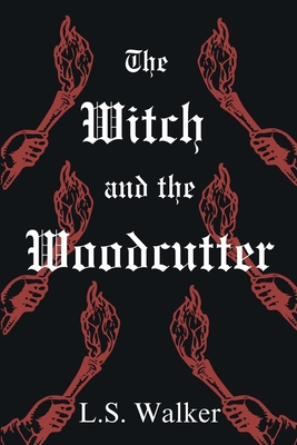 The Witch and the Woodcutter - L. S. Walker