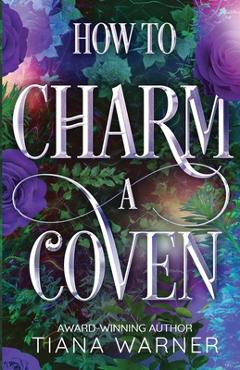Coperta cărții 'How to Charm a Coven - Tiana Warner'