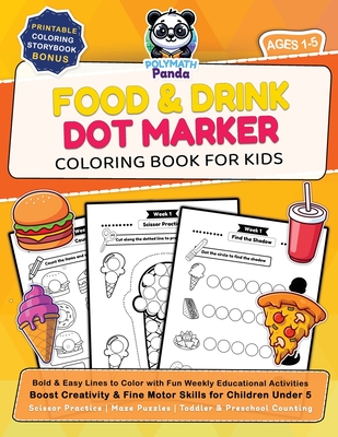 Food and Drink Dot Marker Coloring Book for Kids Ages 1-5: Bold and Easy Lines to Color with Fun Weekly Educational Activities Boost Creativity and Fi - Polymath Panda