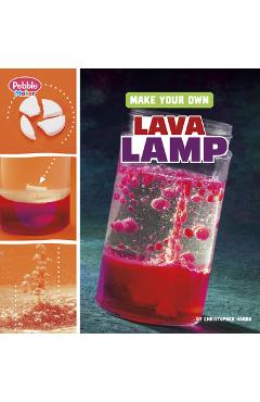 Coperta cărții 'Make Your Own Lava Lamp - Christopher Harbo'