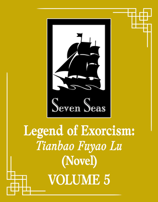 Coperta cărții 'Legend of Exorcism: Tianbao Fuyao Lu (Novel) Vol. 5 -'