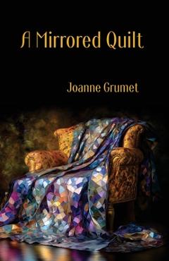 Poza produsului A Mirrored Quilt - Joanne Grumet