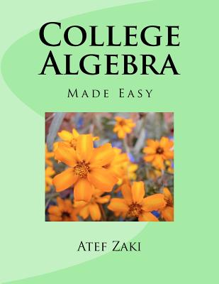 College Algebra: Made Easy - Atef A. Zaki