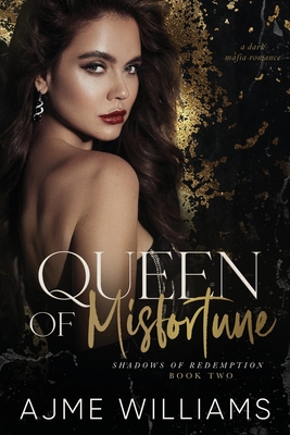 Queen of Misfortune: A Dark, Mafia Romance - Ajme Williams