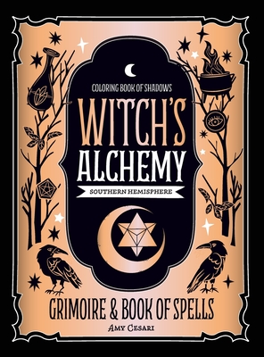 Coloring Book of Shadows: Southern Hemisphere Witch's Alchemy - Amy Cesari