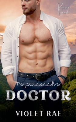 The Possessive Doctor - Violet Rae