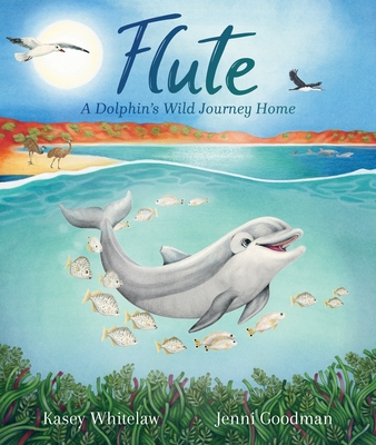 Flute: A Dolphin's Wild Journey Home - Kasey Whitelaw