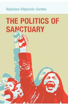 Poza produsului The Politics of Sanctuary - Vojislava Filipcevic Cordes