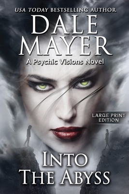 Into the Abyss: A Psychic Visions Novel - Dale Mayer