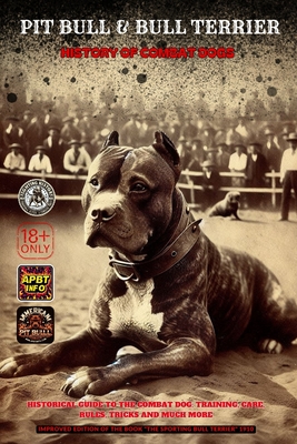 Pit Bull & Bull Terrier: History of Combat Dogs - Carlos Geel