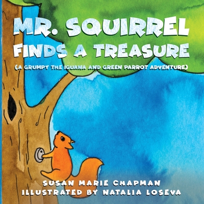 Mr. Squirrel Finds a Treasure - Susan Marie Chapman